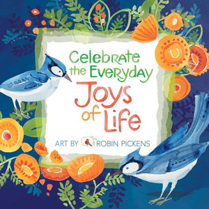 Celebrate The Everyday Joys of Life