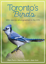 Toronto’s Birds by Mark Peck, Nancy Barrett, and Jean Iron