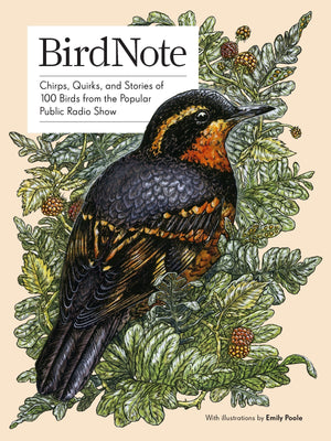BirdNote, Chirps, Quirks, and Stories of 100 Birds from the Popular Public Radio Show