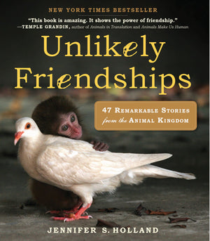 Unlikely Friendships, 47 Remarkable Stories from the Animal Kingdom
