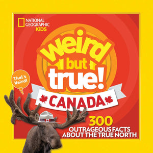 Weird But True Canada, 300 Outrageous Facts About the True North